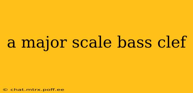 a major scale bass clef