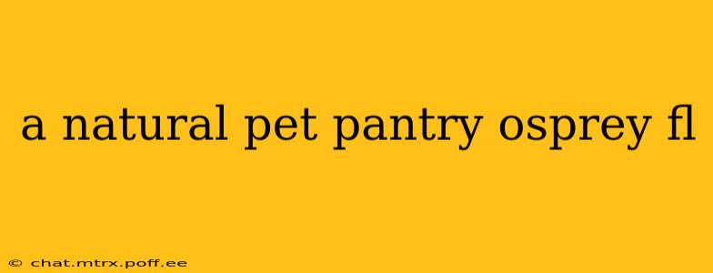 a natural pet pantry osprey fl