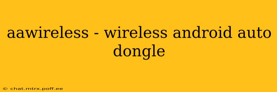 aawireless - wireless android auto dongle