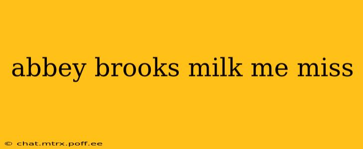 abbey brooks milk me miss abbey brooks milk me miss