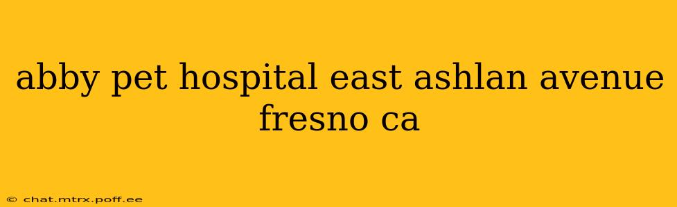 abby pet hospital east ashlan avenue fresno ca