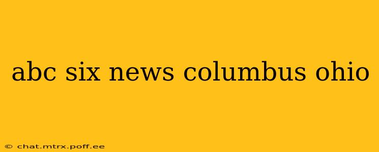 abc six news columbus ohio