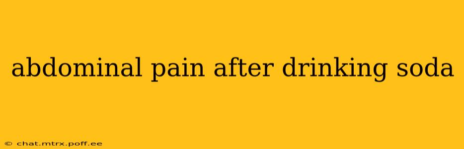 abdominal pain after drinking soda