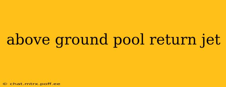 above ground pool return jet