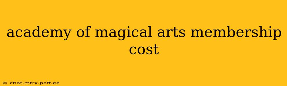 academy of magical arts membership cost
