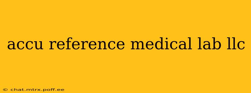 accu reference medical lab llc