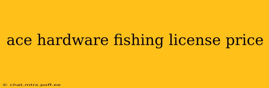 ace hardware fishing license price