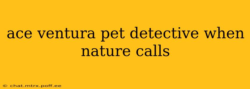ace ventura pet detective when nature calls