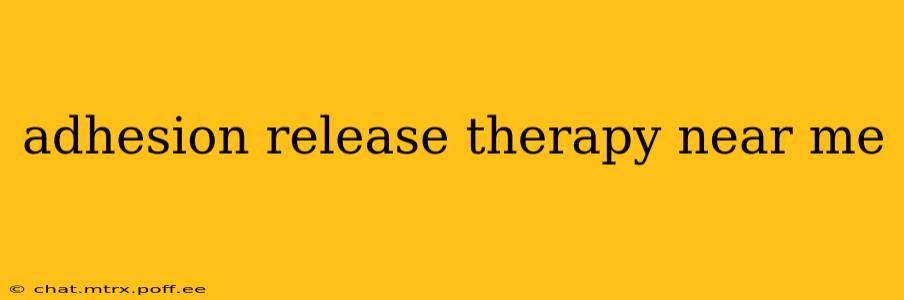 adhesion release therapy near me