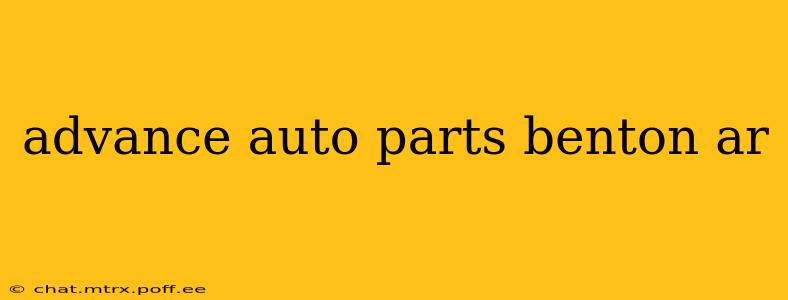 advance auto parts benton ar