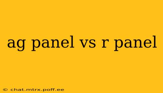 ag panel vs r panel