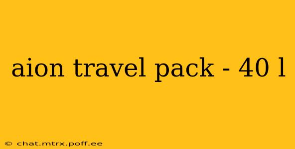 aion travel pack - 40 l