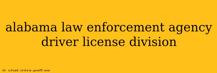alabama law enforcement agency driver license division