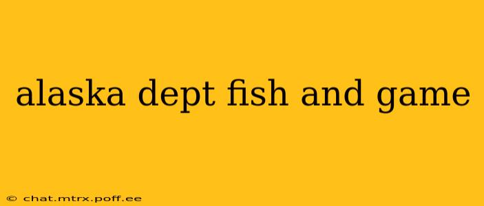 alaska dept fish and game