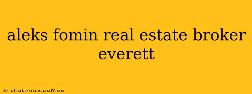 aleks fomin real estate broker everett