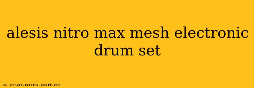 alesis nitro max mesh electronic drum set