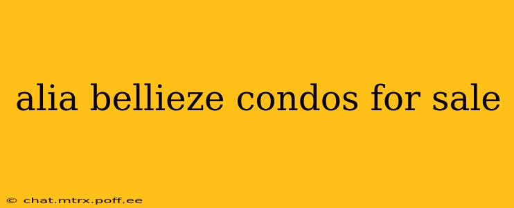 alia bellieze condos for sale