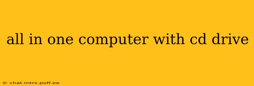 all in one computer with cd drive