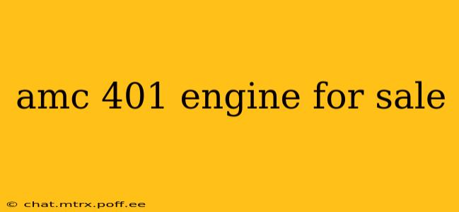 amc 401 engine for sale