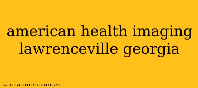 american health imaging lawrenceville georgia