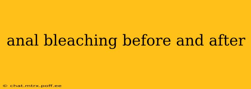anal bleaching before and after