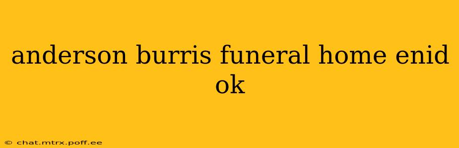 anderson burris funeral home enid ok