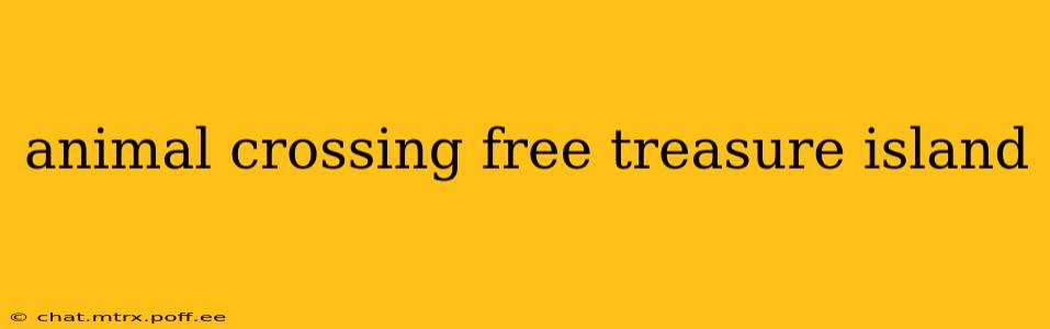 animal crossing free treasure island