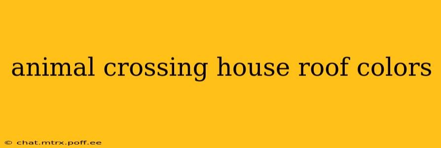 animal crossing house roof colors