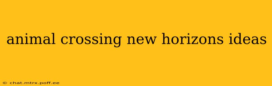 animal crossing new horizons ideas