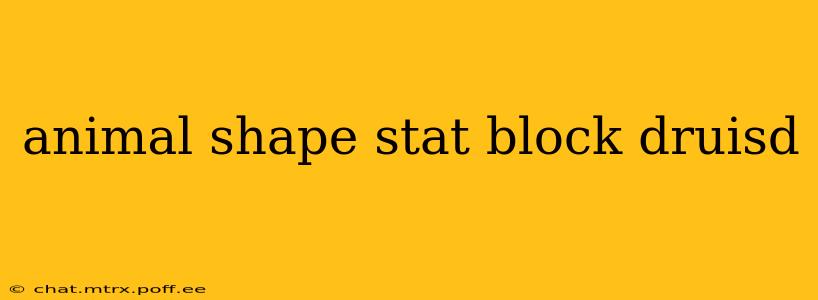 animal shape stat block druisd