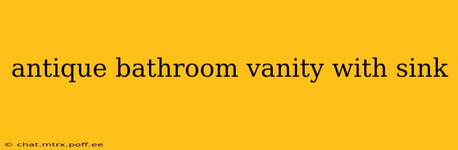 antique bathroom vanity with sink