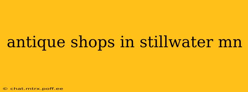 antique shops in stillwater mn