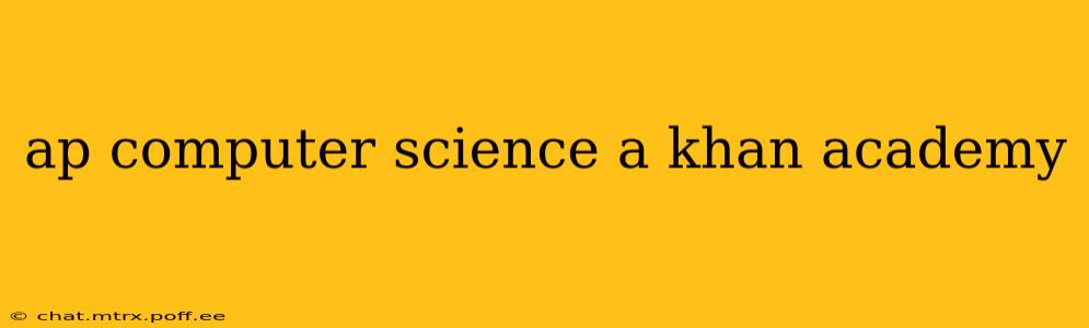 ap computer science a khan academy
