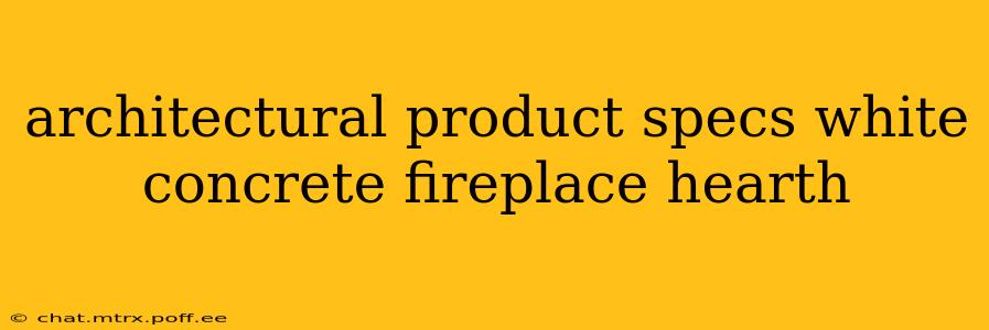 architectural product specs white concrete fireplace hearth