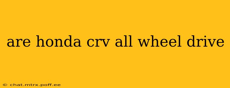 are honda crv all wheel drive