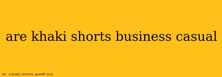are khaki shorts business casual
