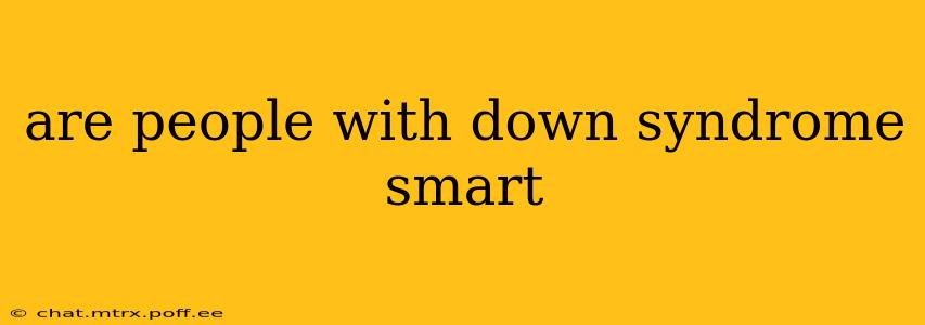 are people with down syndrome smart