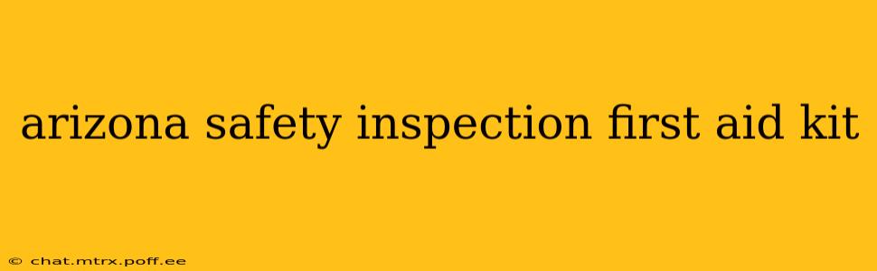 arizona safety inspection first aid kit