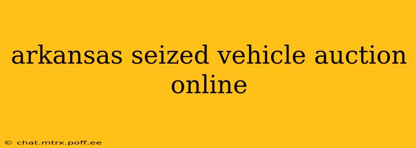 arkansas seized vehicle auction online