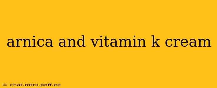 arnica and vitamin k cream