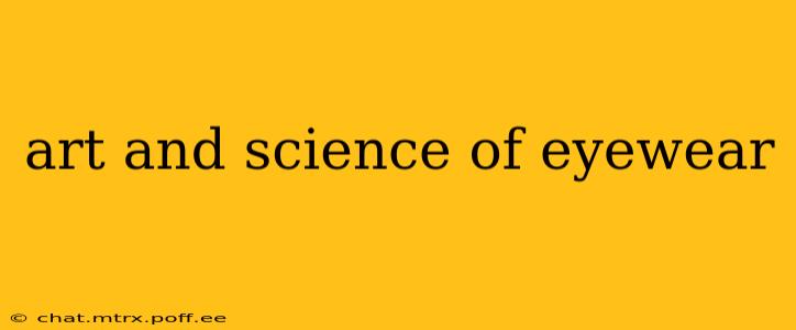 art and science of eyewear
