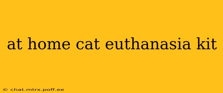 at home cat euthanasia kit