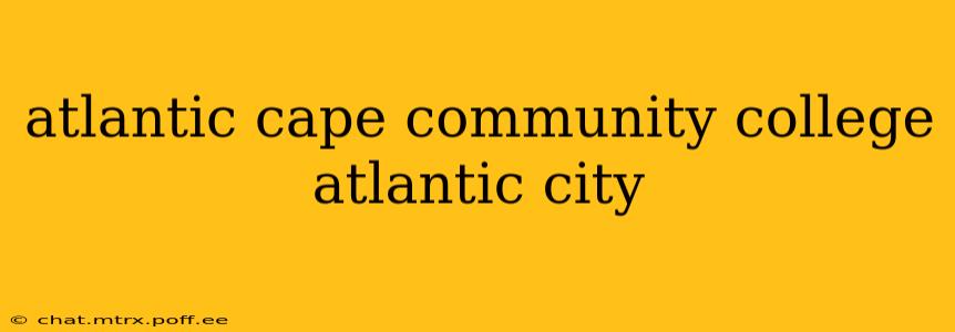 atlantic cape community college atlantic city