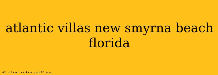 atlantic villas new smyrna beach florida