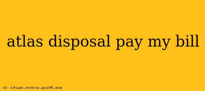 atlas disposal pay my bill