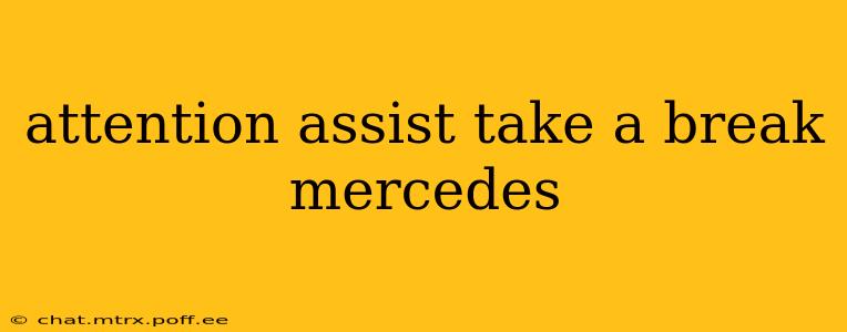 attention assist take a break mercedes