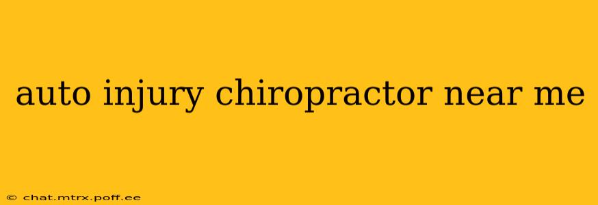 auto injury chiropractor near me