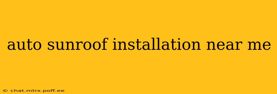 auto sunroof installation near me