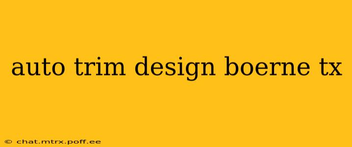 auto trim design boerne tx