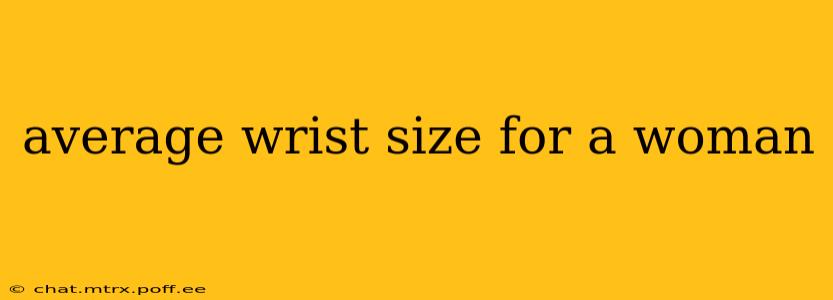 average wrist size for a woman
